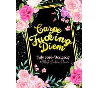 Carpe Fucking Diem: 18-Month Academic Sweary Planner For Women | 18 Months July to December Calendar Schedule Yearly Goals & To do List with ... Floral Design | Large Size 8.5 x 11 inches