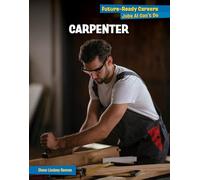 Carpenter (21st Century Skills Library: Future-ready Careers: Jobs Ai Can't Do)