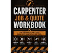Carpenter Job & Quote Workbook: Site Visit Logbook, Estimates, Materials Lists, Measurements, Job Records & Sketch Pages for Self-Employed Carpenters and Joiners
