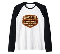 Carpenter Llámame si te Gusta la Madera, construye Bien un Divertido Juego de Palabras Camiseta Manga Raglan
