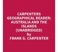 Carpenters Geographical Reader: Australia And The Islands (unabridged)