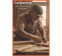 Carpentry: A Comprehensive Carpentry Word Search Collection Featuring 55 Puzzles and Over 450 Authentic Terms from the Trade (Professions, Avocations, Careers, Trades, Jobs, Work)