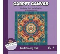 Carpet Canvas: A Coloring Book of Cultural Carpet Designs for Relaxation & Creativity (The Art of Carpet Design)