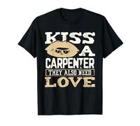 Carpintería Beso a un Carpintero también Necesita Amor Carpintero Camiseta
