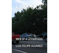 CARPOOL: MEN OF A LESSER GOD
