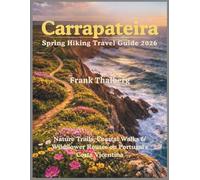 Carrapateira Spring Hiking Travel Guide 2026: Nature Trails, Coastal Walks & Wildflower Routes on Portugal’s Costa Vicentina