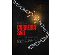 Carreira 360: Guia completo para voce conseguir um novo emprego ou se recolocar no mercado de trabalho (Jornada Profissional)