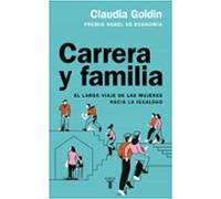 Carrera y familia: El largo viaje de las mujeres hacia la igualdad (Economía)
