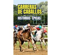 Carreras de Caballos: Historias Épicas