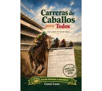 Carreras de Caballos para Todos: Guía rápida del mundo hípico - Edición Monterrico