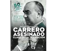 CARRERO ASESINADO. CLAVE DE LA TRANSICIÓN: Un enfoque militar (Historia)