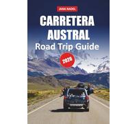 CARRETERA AUSTRAL TRAVEL GUIDE 2026: Unlock Patagonia’s Scenic Wonders With Roadside Attractions, Adventure Trails, Remote Towns, and Wild Beauty