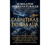 Carreteras del Más Allá: 10 Relatos Sobrenaturales de Misterio, Destinos Cruzados y Consecuencias Inesperadas