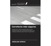 Carreteras más seguras: Análisis de los factores relacionados con las infraestructuras, las condiciones del tráfico y los enfoques modernos para mejorar la seguridad