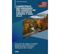 Carreteras secundarias del noreste de los Estados Unidos y más allá: Una guía de viaje a ciudades icónicas, recorridos por el follaje otoñal y rincones tranquilos del noreste