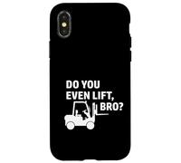 Carretilla elevadora Do You Even Lift Bro Conductor de montacargas almacén Carcasa para iPhone X/XS