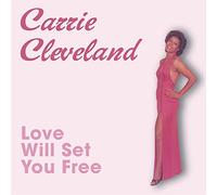 CARRIE CLEVELAND - LOVE WILL SET YOU FREE [Vinilo]