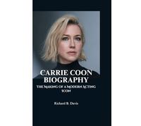 CARRIE COON BIOGRAPHY: The Making of a Modern Acting Icon