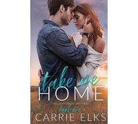 Carrie Elks Take Me Home (Tapa blanda)
