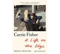 Carrie Fisher: A Life on the Edge