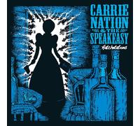 Carrie Nation and the Speakeasy - Hatchetations