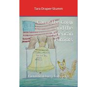 Carrie the Corgi and the American Patriots: Fantastical Furry Tails, vol.6 (Carrie the Corgi and the Time Travelling Cat Adventures)