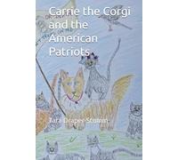 Carrie the Corgi and the American Patriots: Fantastical Furry Tails, vol.6 (Carrie the Corgi and the Time Travelling Cat Adventures)