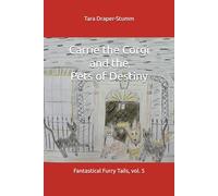 Carrie the Corgi and the Pets of Destiny: Fantastical Furry Tails, vol. 5 (Carrie the Corgi and the Time Travelling Cat Adventures)