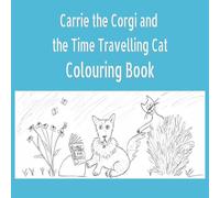 Carrie the Corgi and the Time Travelling Cat Colouring Book