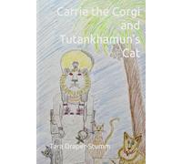 Carrie the Corgi and Tutankhamun's Cat: Fantastical Furry Tails, vol.3 (Carrie the Corgi and the Time Travelling Cat Adventures)