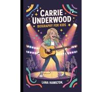 Carrie Underwood Biography For Kids: The Girl with a Golden Voice