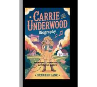 CARRIE UNDERWOOD:BIOGRAPHY: From small-town girl to superstar singer