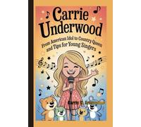 Carrie Underwood: From American Idol to Country Queen and Tips for Young Singers