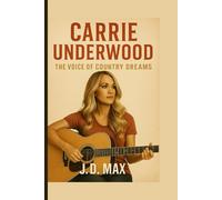 Carrie Underwood: The Voice of country dreams