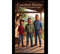 Carried Home: A Story About Grief, Gratitude, and Legacy (Mud, Grit, & Good Roots Series)