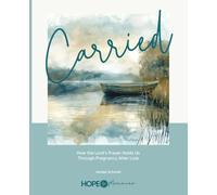 Carried: How the Lord's Prayer Holds Us Through Pregnancy After Loss