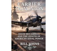 Carrier Dominion: David McCampbell and the Zenith of American Naval Air Power (Aces of the Second World War)