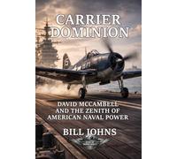 Carrier Dominion: David McCampbell and the Zenith of American Naval Air Power (Aces of the Second World War)