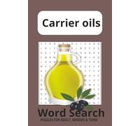 Carrier Oils Word Search Puzzle Book: Word Search Puzzles Carrier Oils to Explore Calming, Holistic Healing, and Self-Care | 6x9 inches, Portable Size, Gift for Vacations, Holidays and Free Time