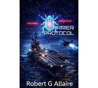 CARRIER PROTOCOL: Steel, Fire, and Silent Code Book One of The Carrier Protocol Series: 1