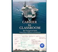 Carrier to Classroom - LARGE PRINT: My Unexpected Path from Petty Officer to Professor