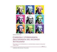 Carriera e storiografia dell'operista del secondo Settecento. Piccinni, gli intermezzi e il repertorio comico romano (1758-1776) (Vol. 1) (Sediziose voci. Studi sul melodramma)