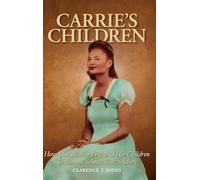 Carrie's Children: How One Mother Prepared Her Children to Become Selma’s Foot Soldiers
