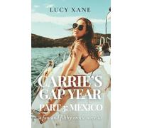 Carrie's Gap Year - Part 3: Mexico: A Fun And Filthy Erotic Novella (Carrie At University)