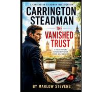 Carrington Steadman - The Vanished Trust: A Private Investigator Thriller of Stolen Fortune and Broken Trust