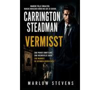 Carrington Steadman - Vermisst: Eine Privatdetektiv-Ermittlung über Wahrheit, Verlust und die Menschen, die niemand aufgeben sollte: 2