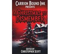 Carrion Bound Ink Presents: A Christmas To Dismember