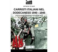 Carristi italiani nel Dodecaneso 1940-1945 (Witness to War)