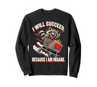 Carrito de mapaches con Texto en inglés I Will Succeed Because I Am Insane Sudadera