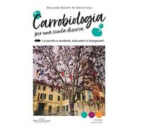 Carrobiologia. Per una scuola diversa. La parola a studenti, educatori e insegnanti